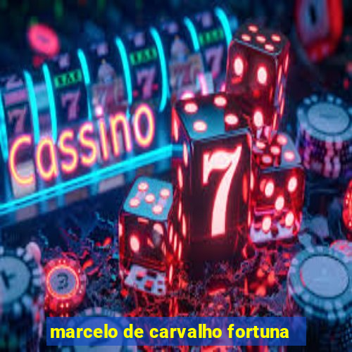 marcelo de carvalho fortuna